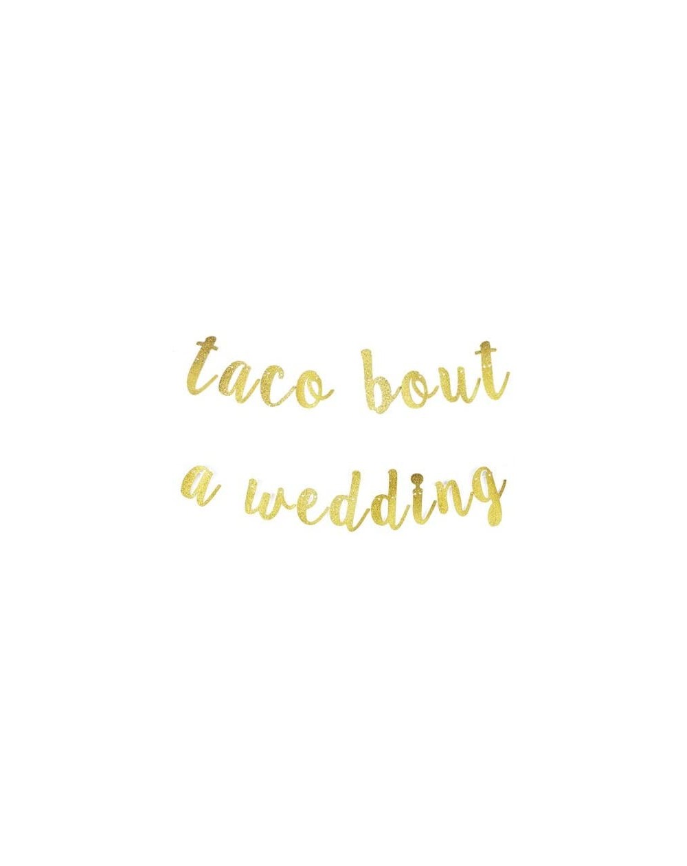 Banners & Garlands Taco Bout a Wedding Banner- Mexican Theme Wedding Party/Wedding Rehearsal Dinner Decorations Gold Gliter P...