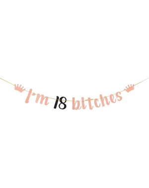 Banners & Garlands Rose Gold Glitter I'm 18 Bitches Banner - Happy 18th Birthday Banner - Girl's 18th Birthday Party Decorati...