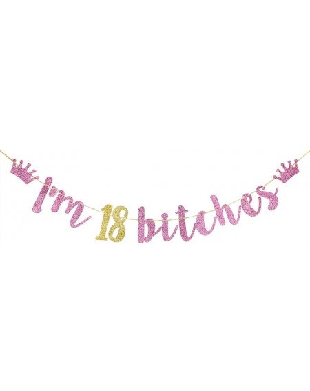 Banners I'm 18 Bitches Banner - Happy 18th Birthday Gold and Pink Glitter Bunting- Funny Birthday Sign for Adult Birthday Par...