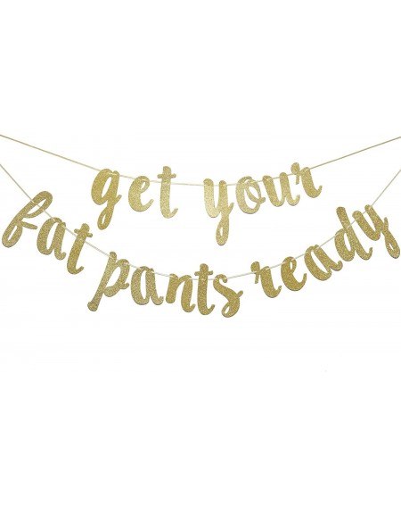 Banners Get Your Fat Pants Ready Banner- Thanksgiving- Friends Party Decor- Seasonal Fall Home Decor (Gold) - CT18KEZLE2D $20.21