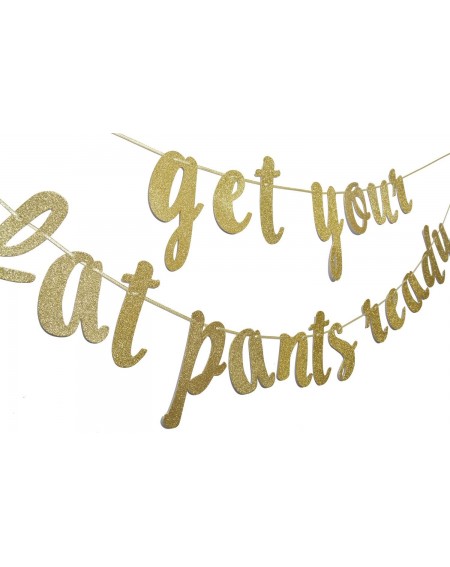 Banners Get Your Fat Pants Ready Banner- Thanksgiving- Friends Party Decor- Seasonal Fall Home Decor (Gold) - CT18KEZLE2D $10.24